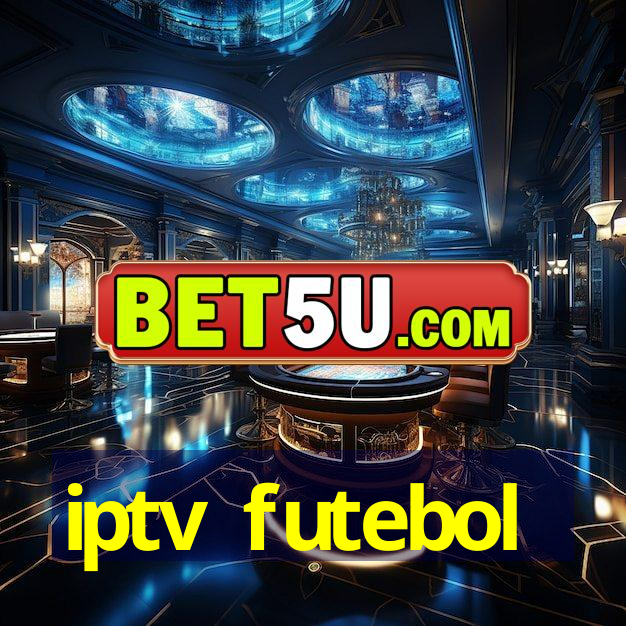 iptv futebol